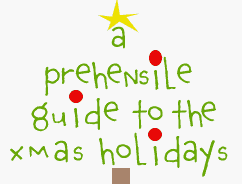 A prehensile Guide to the Xmas Holidays